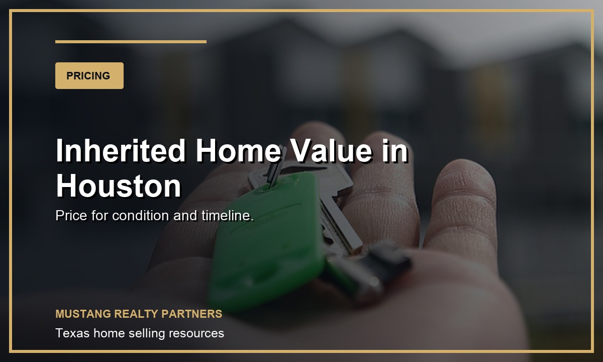 Pricing an inherited home in Houston